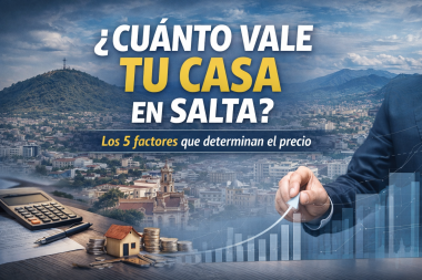 ¿Cuánto vale tu casa en Salta? Los 5 factores que determinan el precio real de una propiedad